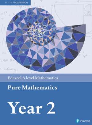 Edexcel A Level Mathematics Pure Mathematics Year 2 Textbook + e-book de Greg Attwood