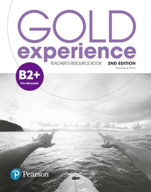 Gold Experience 2nd Edition B2+ Teacher's Resource Book de Genevieve White