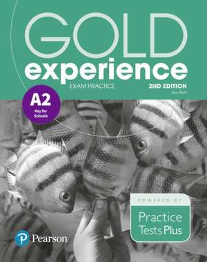 Gold Experience 2nd Edition Exam Practice: Cambridge English Key for Schools (A2) de Sue Elliott