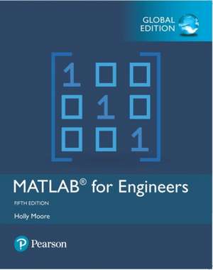 MATLAB for Engineers, Global Edition de Holly Moore