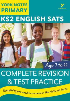 English SATs Complete Revision and Test Practice: York Notes for KS2: catch up, revise and be ready for 2025 exams de Elizabeth Walter