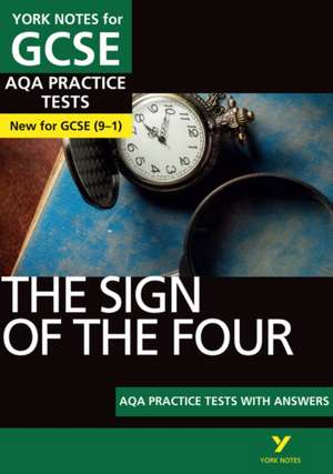 The Sign of the Four AQA Practice Tests: York Notes for GCSE: the best way to practise and feel ready for 2025 and 2026 assessments and exams de Jo Heathcote