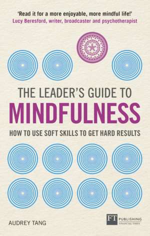 The Leader's Guide to Mindfulness de Audrey Tang