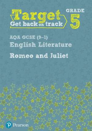 Target Grade 5 Romeo and Juliet AQA GCSE (9-1) Eng Lit Workbook de Julie Hughes