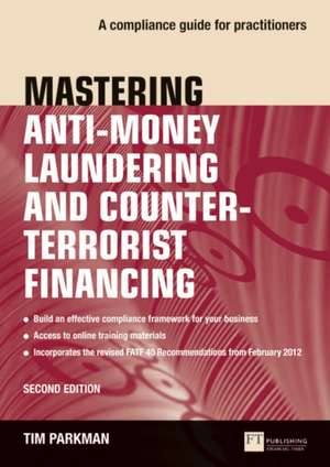 Mastering Anti-Money Laundering and Counter-Terrorist Financing de Tim Parkman