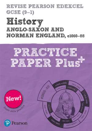 Revise Pearson Edexcel GCSE (9-1) History Anglo-Saxon and Norman England, c1060-88 Practice Paper Plus de Rob Bircher