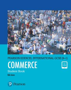 Pearson Edexcel International GCSE (9-1) Commerce Student Book de Rob Jones