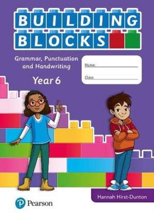 iPrimary Building Blocks: Spelling, Punctuation, Grammar and Handwriting Year 6 de Hannah Hirst-Dunton