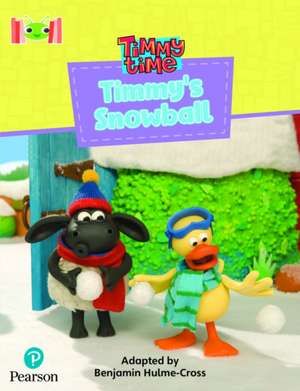 Bug Club Reading Corner: Age 4-7: Timmy Time: Timmy's Snowball de Benjamin Hulme-Cross