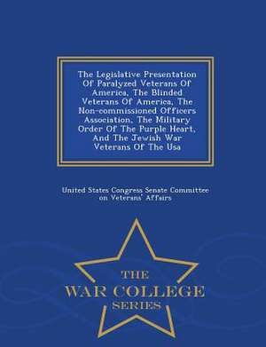 The Legislative Presentation of Paralyzed Veterans of America, the Blinded Veterans of America, the Non-Commissioned Officers Association, the Militar de United States Congress Senate Committee