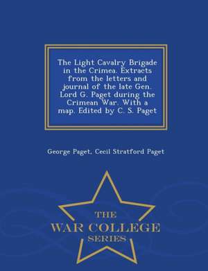 The Light Cavalry Brigade in the Crimea. Extracts from the Letters and Journal of the Late Gen. Lord G. Paget During the Crimean War. with a Map. Edit de George Paget