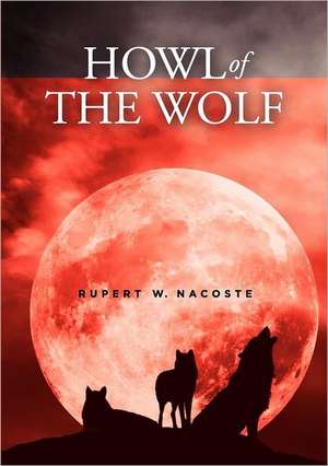 Howl of the Wolf de Rupert Nacoste