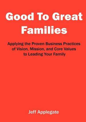 Good to Great Families: Growth and Beyond de Jeffrey Applegate