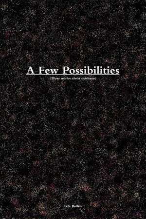 A Few Possibilities de G. S. Bullen