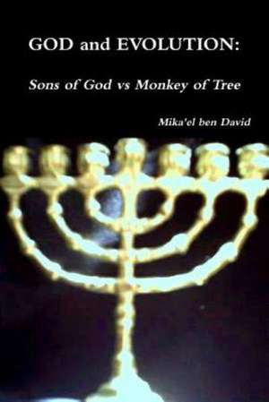 God and Evolution: Sons of God Vs Monkey of Tree de Mika'el Ben David