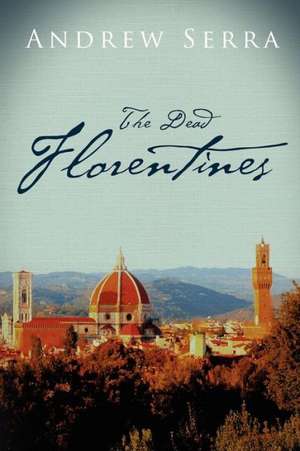 The Dead Florentines de Andrew Serra