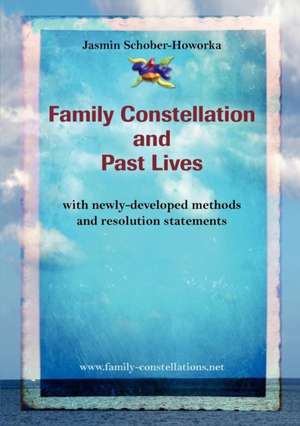 Family Constellation and Past Lives de Jasmin Schober-Howorka