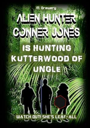 Alien Hunter Conner Jones - Kutterwood of Ungle de M. Drewery