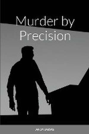 Murder by Precision de Andy Jarvis