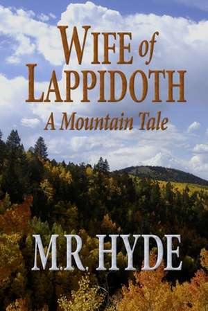 Wife of Lappidoth: A Mountain Tale de M. R. Hyde