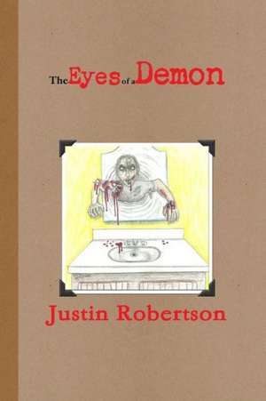 The Eyes of a Demon de Justin Robertson