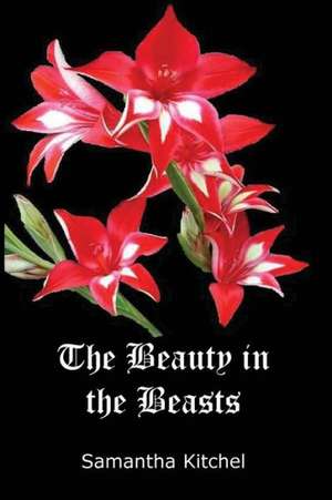 The Beauty in the Beasts de Samantha Kitchel