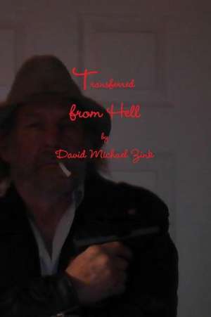 Transferred from Hell by David Michael Zink de David Michael Zink