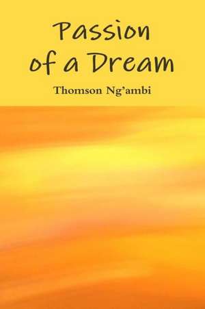 Passion of a Dream de Thomson Ng'ambi