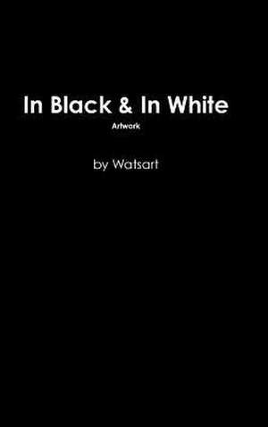 In Black & in White de By Watsart