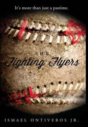 The Fighting Flyers de Ismael Ontiveros