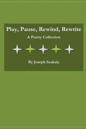 Play, Pause, Rewind, Rewrite de Joseph Szakaly