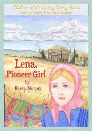 Lena, Pioneer Girl de Karen Murray