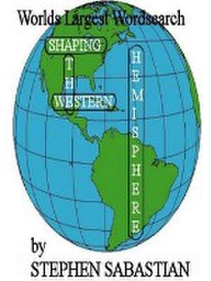 Shaping the Western Hemisphere de Stephen Sabastian