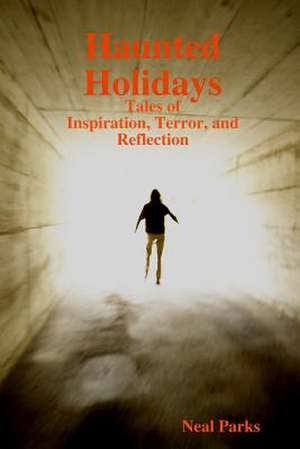 Haunted Holidays de Neal Parks