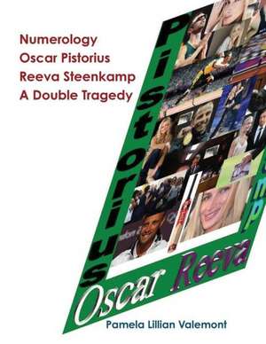 Numerology Oscar Pistorius Reeva Steenkamp a Double Tragedy de Pamela Lillian Valemont