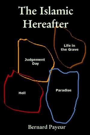 The Islamic Hereafter de Bernard Payeur