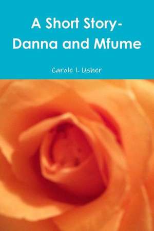 A Short Story- Danna and Mfume de Carole L. Usher