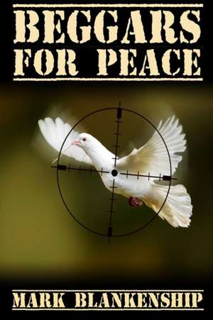 Beggars for Peace de Mark Blankenship