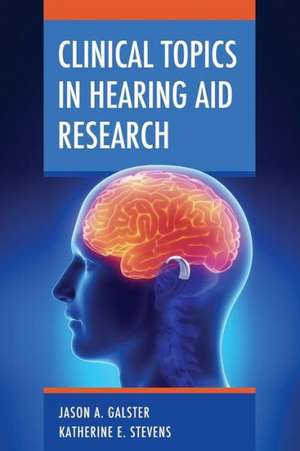 Clinical Topics in Hearing Aid Research de Jason a. Galster