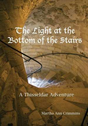 A Light at the Bottom of the Stairs: A Thisseldar Adventure de Martha Ann Crimmins