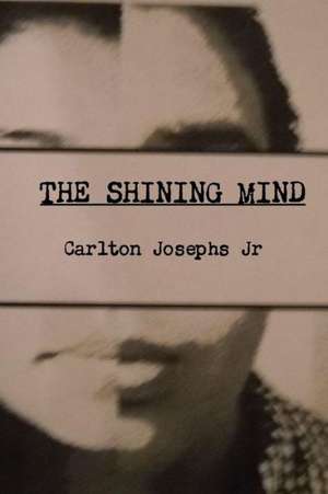 The Shining Mind de Carlton Josephs Jr