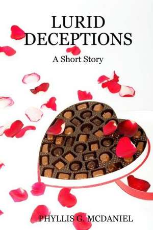 Lurid Deceptions: A Short Story de Phyllis G. McDaniel