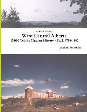 Alberta History de Joachim Fromhold