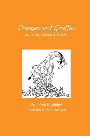 Oranges and Giraffes de Pam Robbins