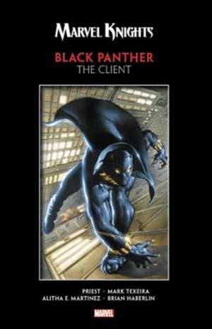 Marvel Knights Black Panther by Priest & Texeira: The Client de Christopher Priest