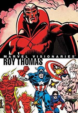 Marvel Visionaries: Roy Thomas de Roy Thomas