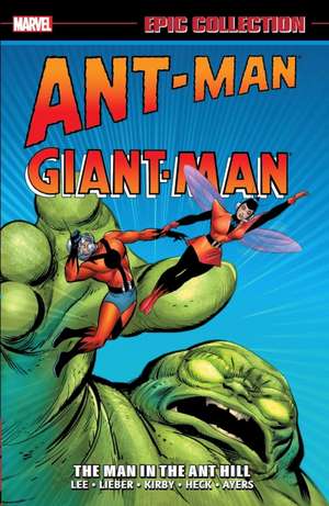 Ant-Man/Giant-Man Epic Collection: The Man In The Ant Hill de Stan Lee