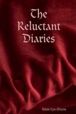 The Reluctant Diaries de Krissi Lyn Mazon