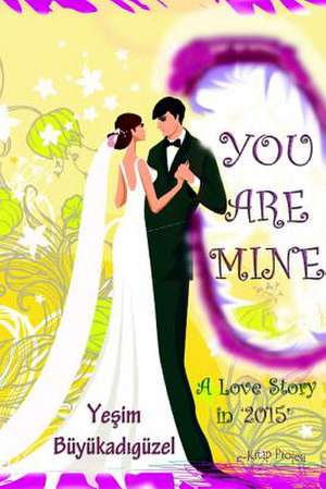 You Are Mine '2015' de Yesim Buyukadiguzel