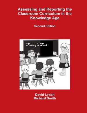 Assessing and Reporting the Classroom Curriculum in the Knowledge Age de David Lynch